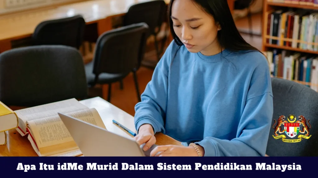Apa Itu idMe Murid Dalam Sistem Pendidikan Malaysia