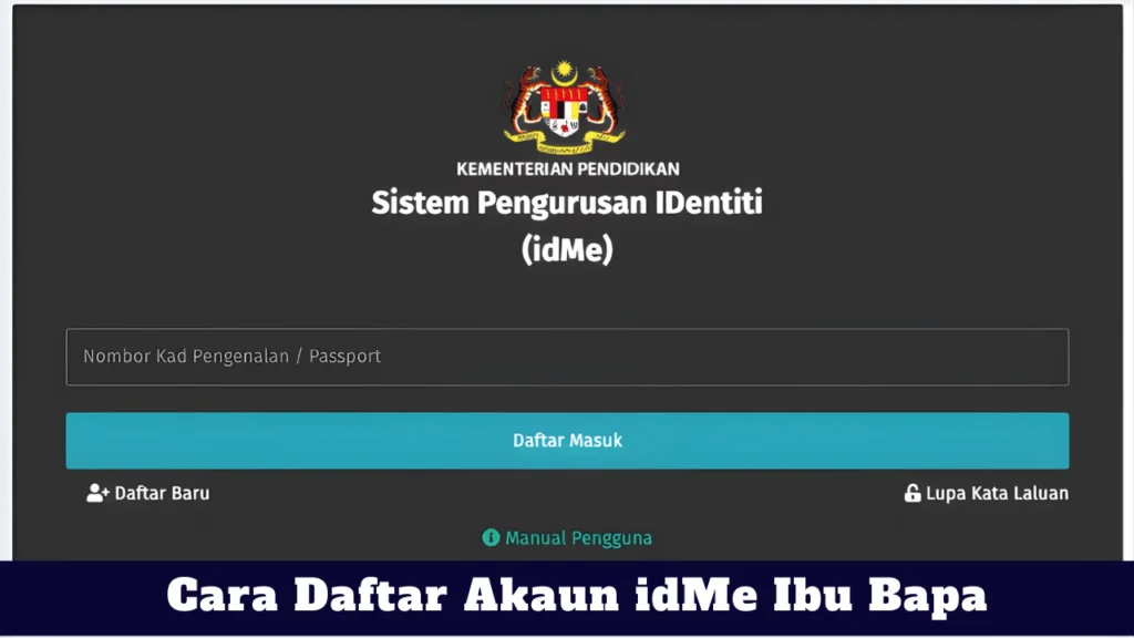 idMe Ibu Bapa 2026: Panduan Lengkap Login, Pendaftaran & Pengurusan Maklumat Murid Cara Daftar Akaun idMe Ibu Bapa