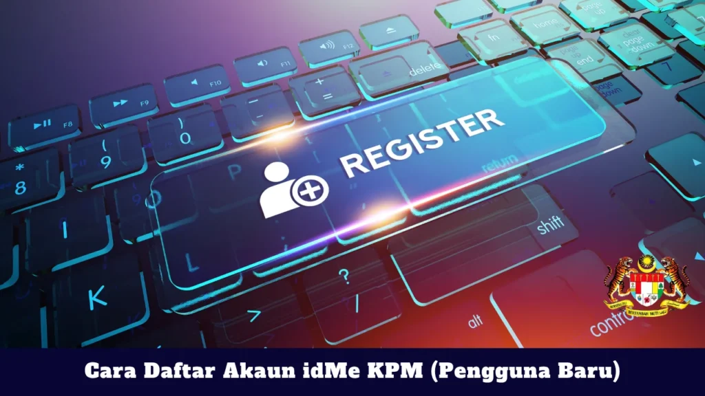 Cara Daftar Akaun idMe KPM (Pengguna Baru)
