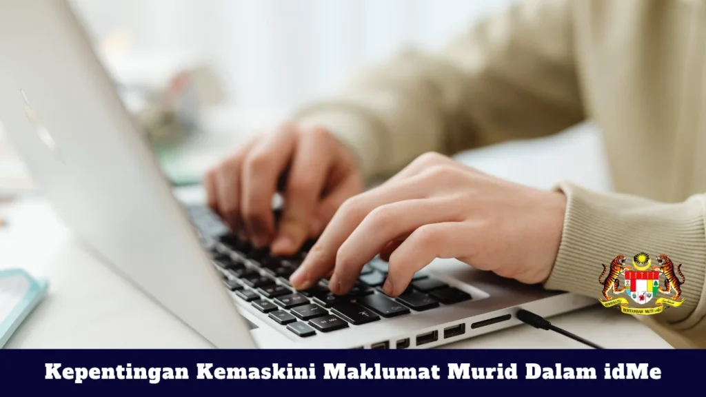 Kepentingan Kemaskini Maklumat Murid Dalam idMe