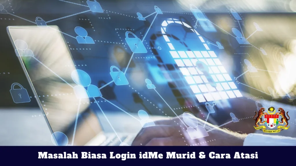 Masalah Biasa Login idMe Murid & Cara Atasi