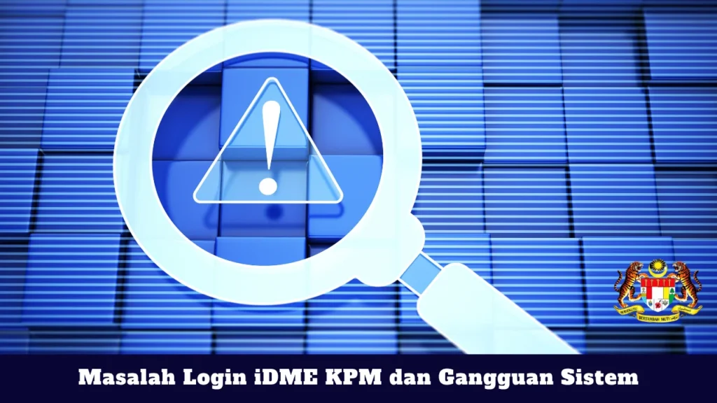 Masalah Login iDME KPM dan Gangguan Sistem