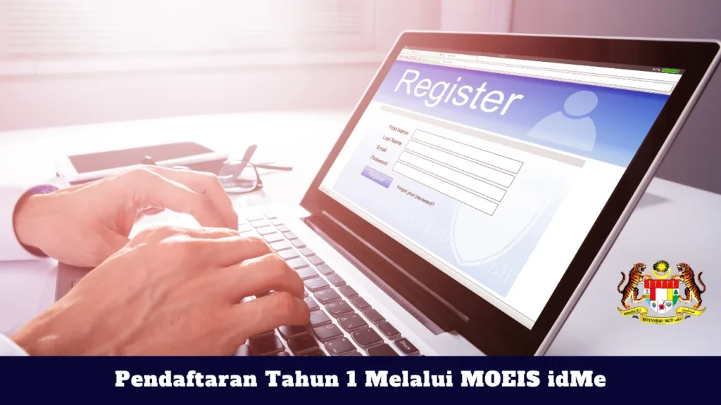 Pendaftaran Tahun 1 Melalui MOEIS idMe