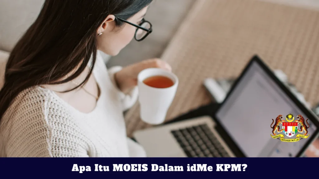 idMe Guru Login 2026: Cara Login idMe KPM, Reset Password & Akses MOEIS Guru Apa Itu MOEIS Dalam idMe KPM?