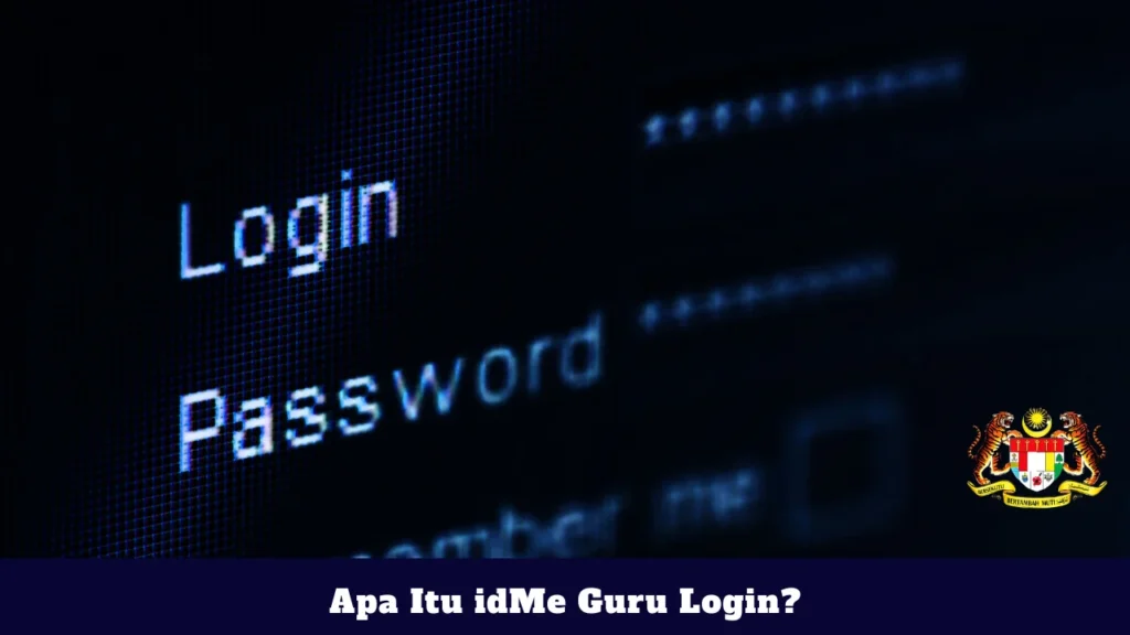 idMe Guru Login 2026: Cara Login idMe KPM, Reset Password & Akses MOEIS Guru Apa Itu idMe Guru Login?