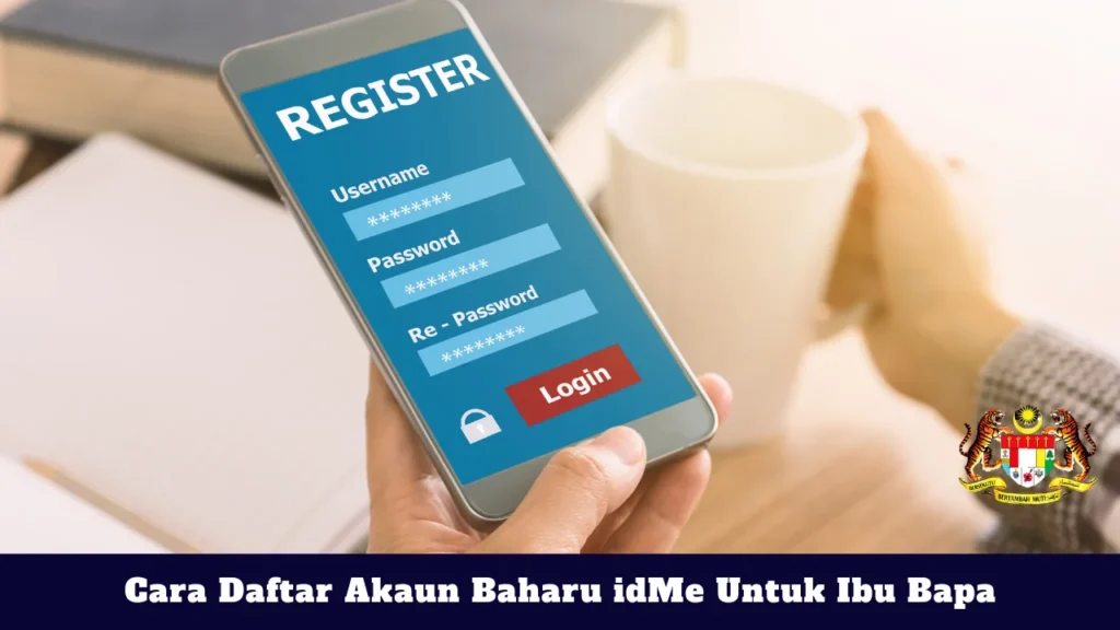 Cara Daftar Akaun Baharu idMe Untuk Ibu Bapa