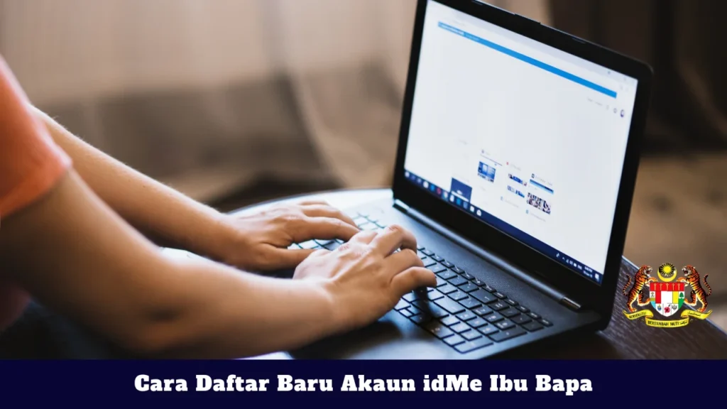 Cara Daftar Baru Akaun idMe Ibu Bapa