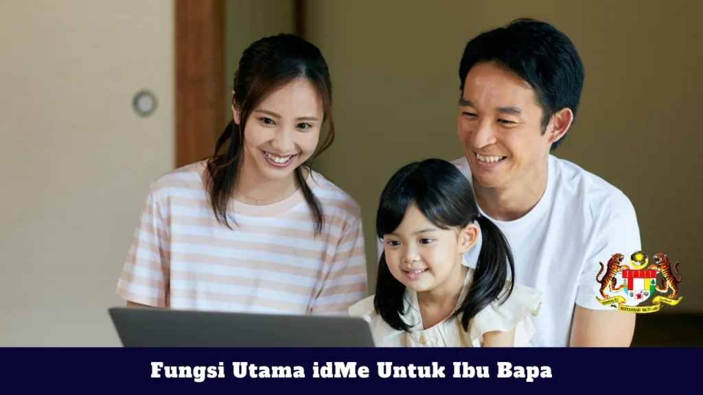 Fungsi Utama idMe Untuk Ibu Bapa