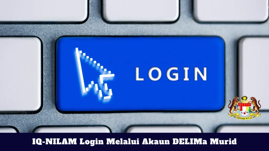 IQ NILAM DELIMA KPM 2026: Login, Cara Isi Rekod Bacaan & Panduan Lengkap Murid IQ-NILAM Login Melalui Akaun DELIMa Murid