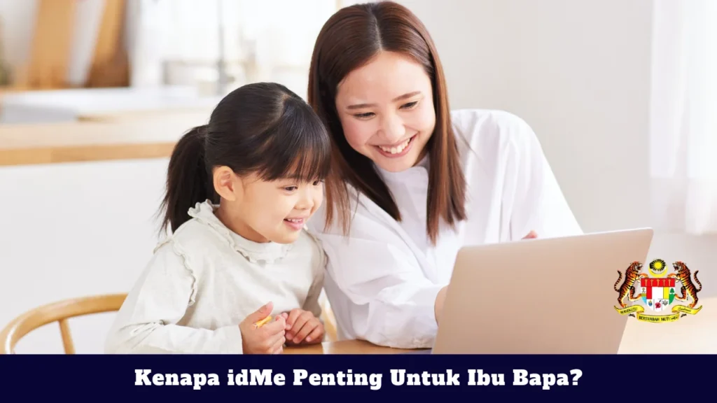 Kenapa idMe Penting Untuk Ibu Bapa?