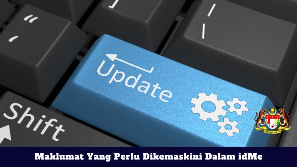 Maklumat Yang Perlu Dikemaskini Dalam idMe